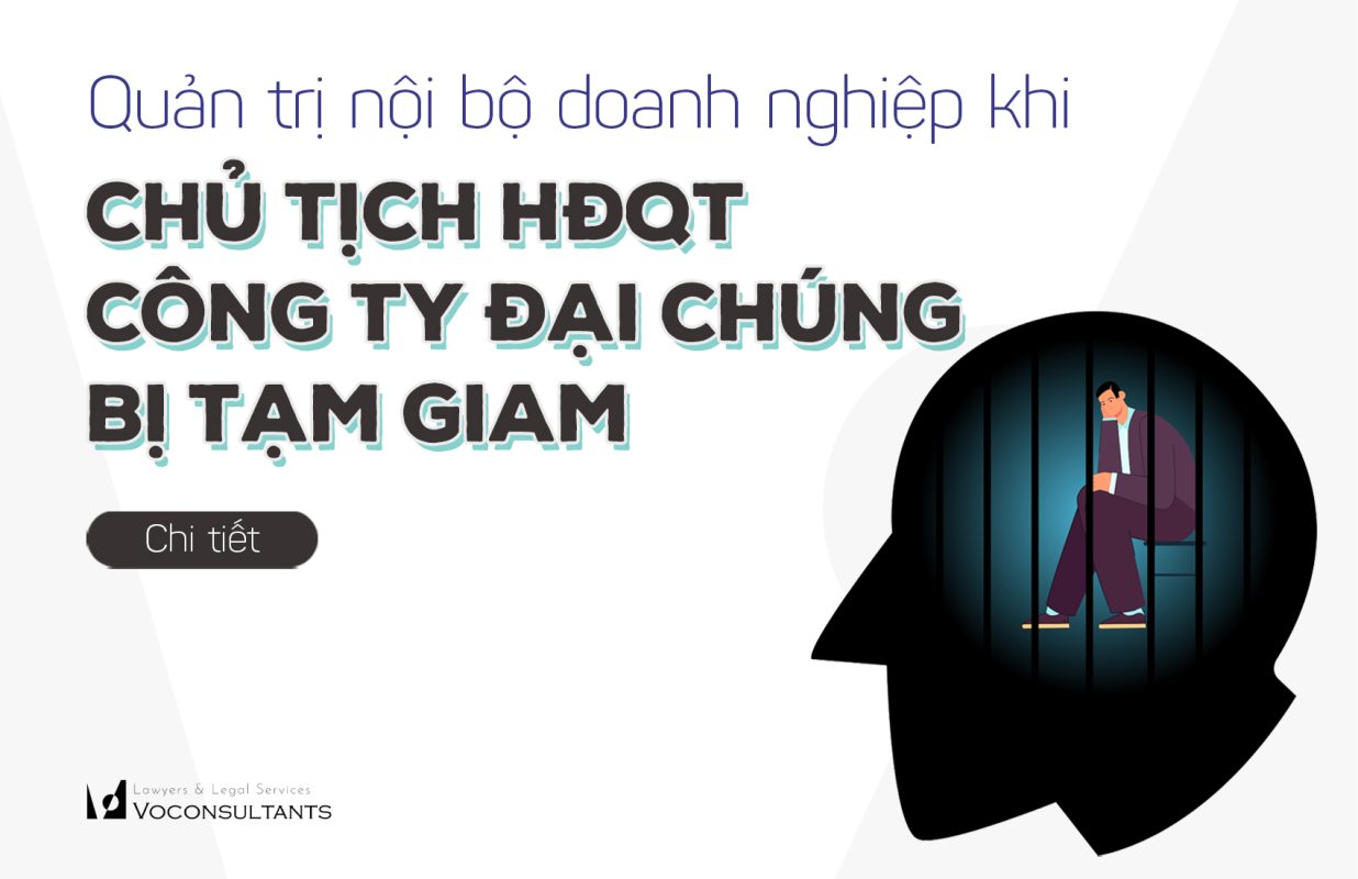 Quản trị nội bộ doanh nghiệp khi Chủ tịch HĐQT Công ty đại chúng bị tạm giam 1 bia Chu tich