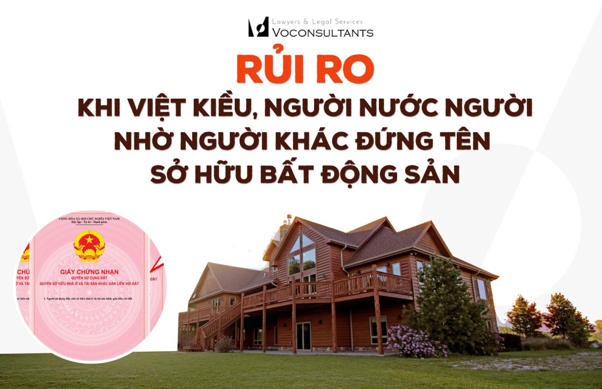 Rủi ro khi Việt kiều/người nước ngoài nhờ người khác đứng tên sở hữu bất động sản 1 16. rui ro nguoi nuoc ngoai mua dat 1