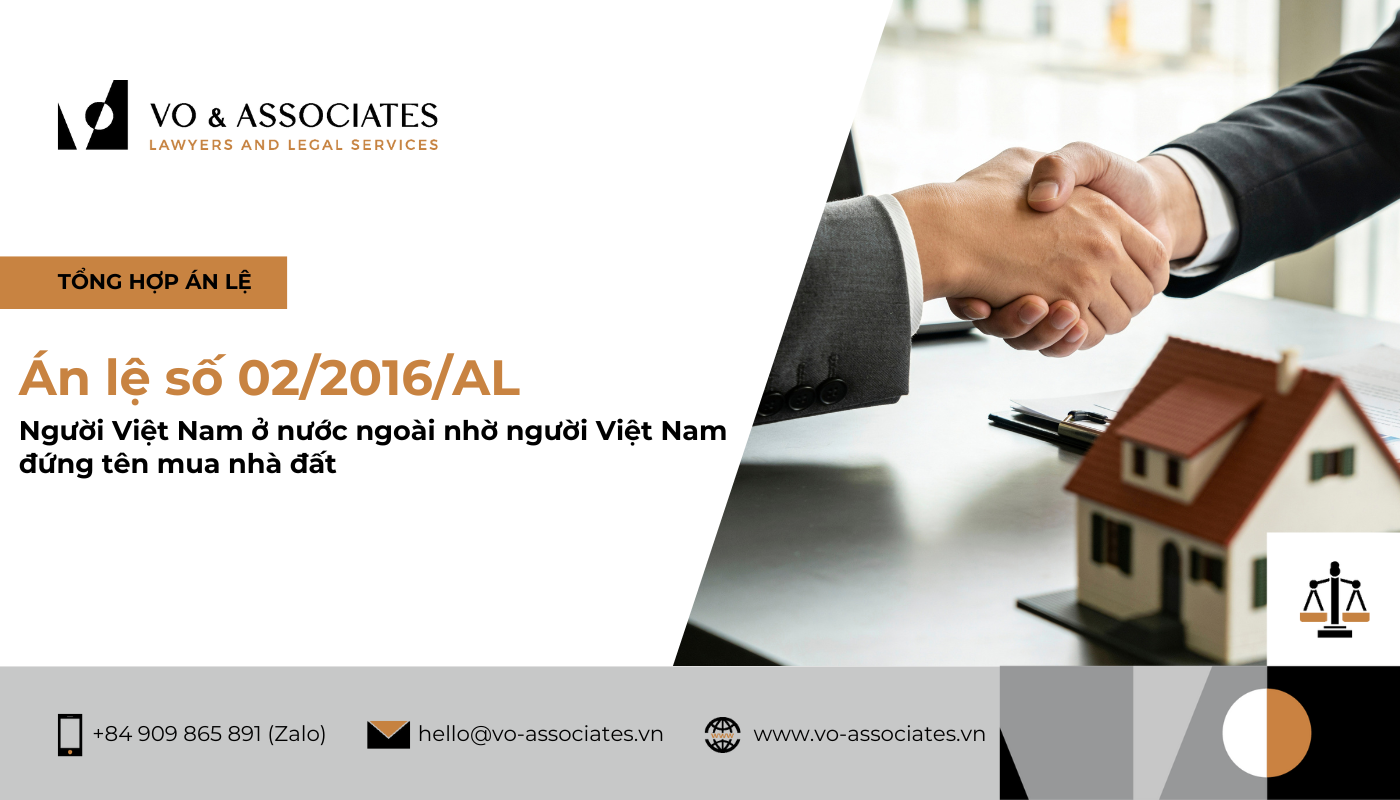 Án lệ số 02/2016/AL Người Việt Nam ở nước ngoài nhờ người Việt Nam đứng tên mua nhà đất 2 An le so 02 2016 AL Nguoi Viet Nam o nuoc ngoai nho nguoi Viet Nam dung ten mua nha dat